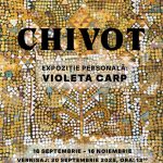 Chivot Violeta Carp expune la Muzeul Golesti