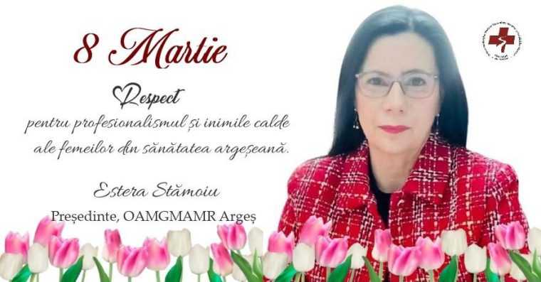Estera Stamoiu Presedinta OAMGMAMR Arges 8 Martie Celebram femeile care contribuie cu profesionalism si empatie la sanatatea comunitatii argesene