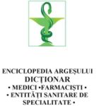 Dictionarul enciclopedic al medicilor farmacistilor si institutiilor sanitare specializate din Arges Muscel Doua secole de istorie