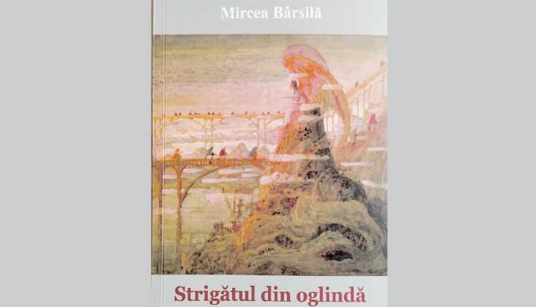 Semnal editorial Mircea Barsila Strigatul din oglinda