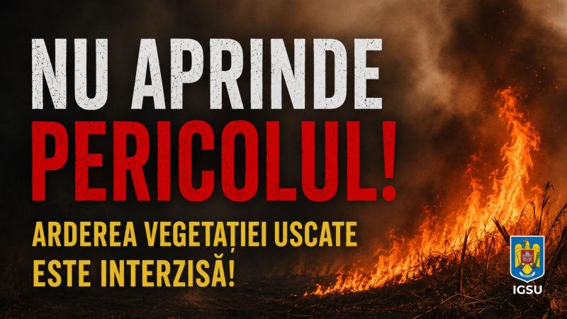 Noua campanie ISU Nu provoca pericolul Arderea vegetatiei uscate este interzisa